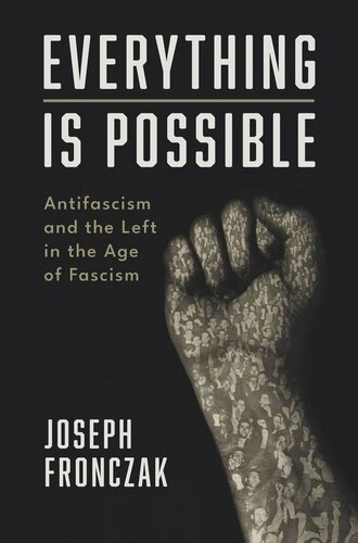 Everything Is Possible: Antifascism and the Left in the Age of Fascism