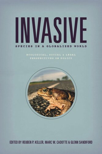Invasive Species in a Globalized World: Ecological, Social, and Legal Perspectives on Policy