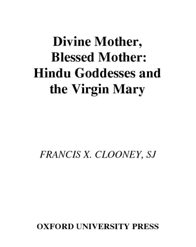 Divine Mother, Blessed Mother: Hindu Goddesses and the Virgin Mary