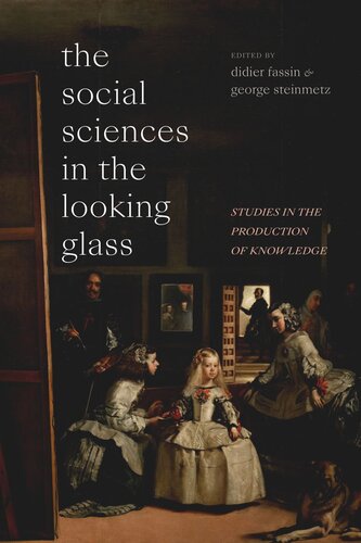 The Social Sciences in the Looking Glass: Studies in the Production of Knowledge