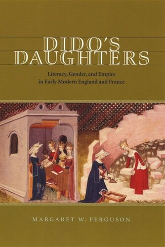 Dido's Daughters: Literacy, Gender, and Empire in Early Modern England and France