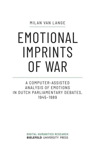 Emotional Imprints of War: A Computer-Assisted Analysis of Emotions in Dutch Parliamentary Debates, 1945-1989