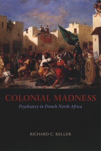 Colonial Madness: Psychiatry in French North Africa