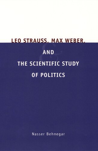Leo Strauss, Max Weber, and the Scientific Study of Politics