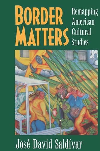 Border Matters: Remapping American Cultural Studies