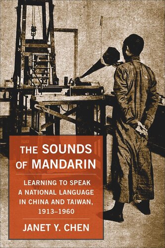 The Sounds of Mandarin: Learning to Speak a National Language in China and Taiwan, 1913–1960
