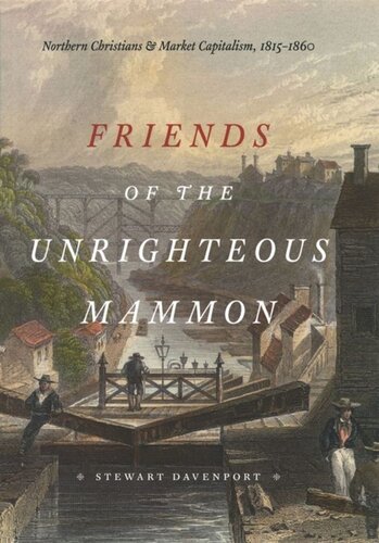 Friends of the Unrighteous Mammon: Northern Christians and Market Capitalism, 1815-1860