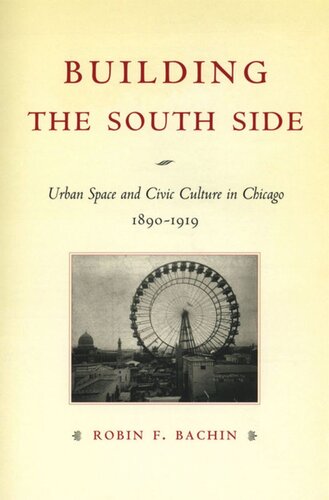 Building the South Side: Urban Space and Civic Culture in Chicago, 1890-1919