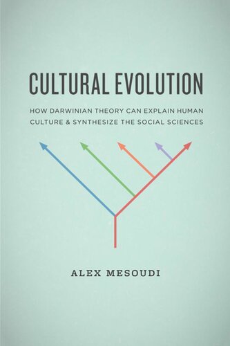 Cultural Evolution: How Darwinian Theory Can Explain Human Culture and Synthesize the Social Sciences