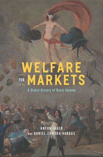 Welfare for Markets: A Global History of Basic Income