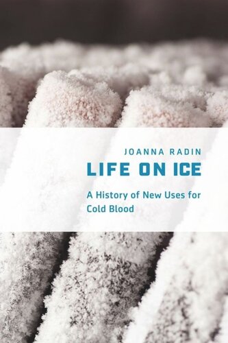 Life on Ice: A History of New Uses for Cold Blood