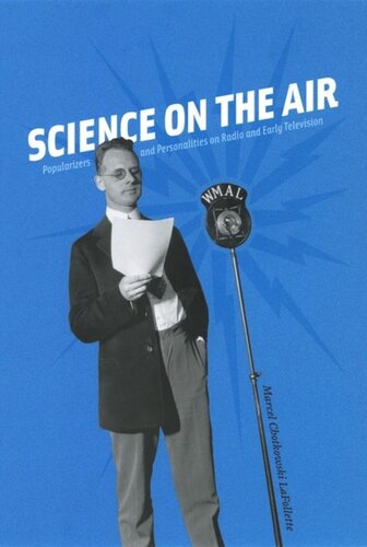 Science on the Air: Popularizers and Personalities on Radio and Early Television