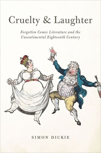 Cruelty and Laughter: Forgotten Comic Literature and the Unsentimental Eighteenth Century