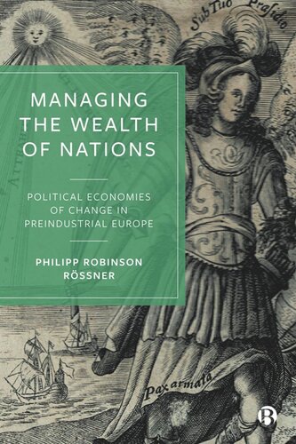 Managing the Wealth of Nations: Political Economies of Change in Preindustrial Europe