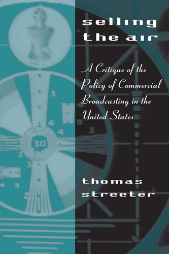 Selling the Air: A Critique of the Policy of Commercial Broadcasting in the United States