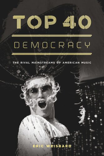 Top 40 Democracy: The Rival Mainstreams of American Music