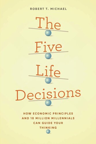 The Five Life Decisions: How Economic Principles and 18 Million Millennials Can Guide Your Thinking
