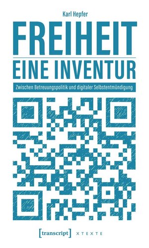 Freiheit - eine Inventur: Zwischen Betreuungspolitik und digitaler Selbstentmündigung