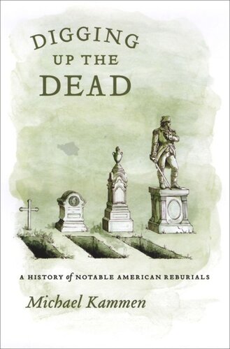 Digging Up the Dead: A History of Notable American Reburials