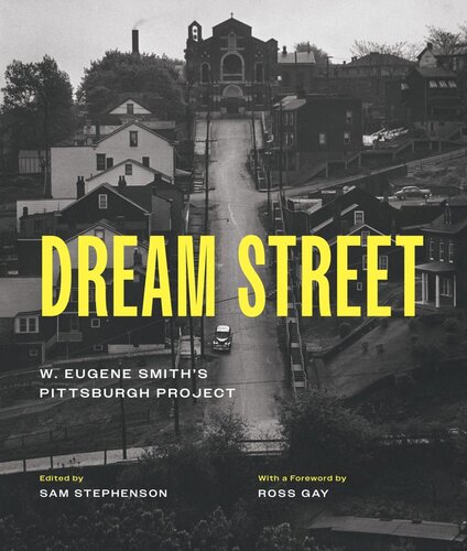 Dream Street: W. Eugene Smith's Pittsburgh Project