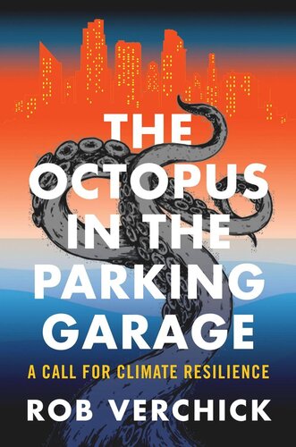 The Octopus in the Parking Garage: A Call for Climate Resilience