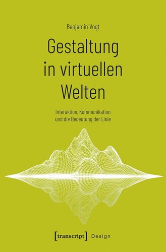 Gestaltung in virtuellen Welten: Interaktion, Kommunikation und die Bedeutung der Linie