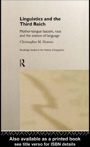 Linguistics and the Third Reich: Mother-tongue Fascism, Race and the Science of Language