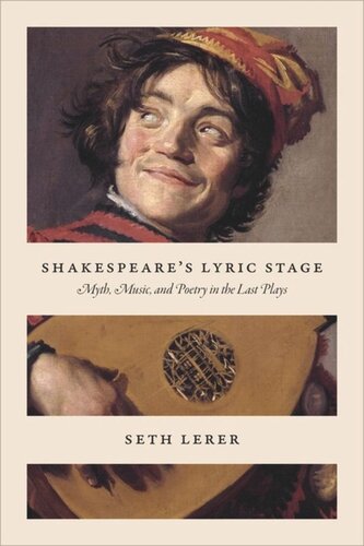Shakespeare's Lyric Stage: Myth, Music, and Poetry in the Last Plays