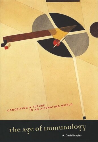 The Age of Immunology: Conceiving a Future in an Alienating World