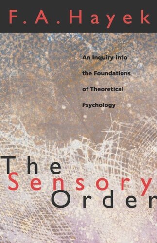 The Sensory Order: An Inquiry into the Foundations of Theoretical Psychology