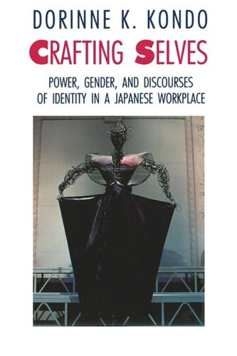 Crafting Selves: Power, Gender, and Discourses of Identity in a Japanese Workplace