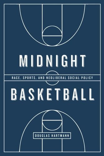 Midnight Basketball: Race, Sports, and Neoliberal Social Policy