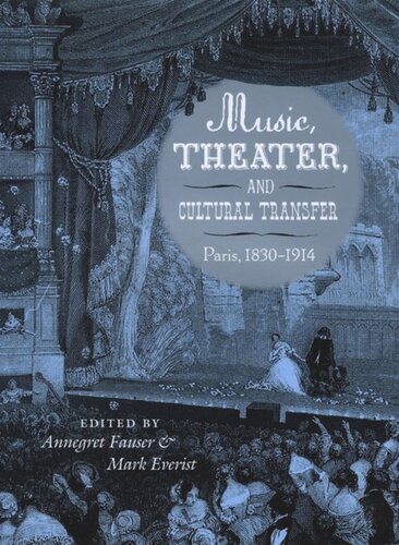 Music, Theater, and Cultural Transfer: Paris, 1830-1914