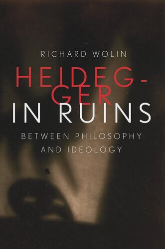Heidegger in Ruins: Between Philosophy and Ideology