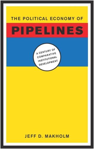 The Political Economy of Pipelines: A Century of Comparative Institutional Development