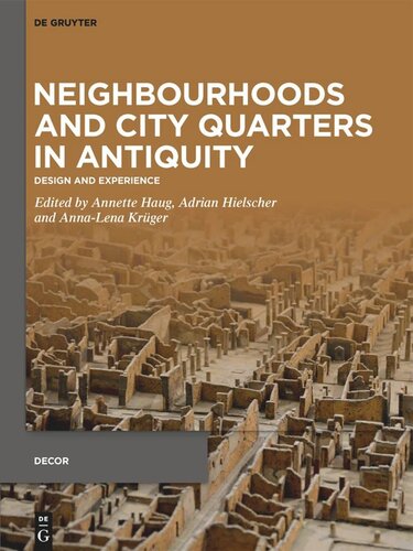 Neighbourhoods and City Quarters in Antiquity: Design and Experience