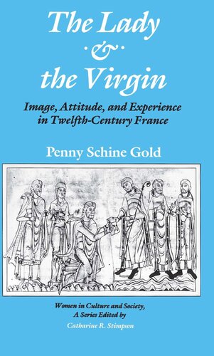 The Lady and the Virgin: Image, Attitude, and Experience in Twelfth-Century France