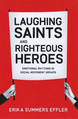 Laughing Saints and Righteous Heroes: Emotional Rhythms in Social Movement Groups