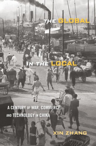 The Global in the Local: A Century of War, Commerce, and Technology in China