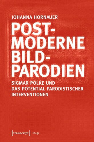 Postmoderne Bildparodien: Sigmar Polke und das Potential parodistischer Interventionen