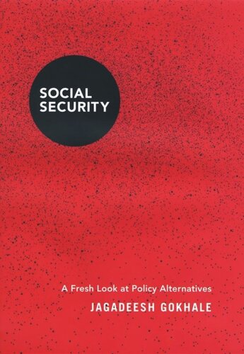 Social Security: A Fresh Look at Policy Alternatives