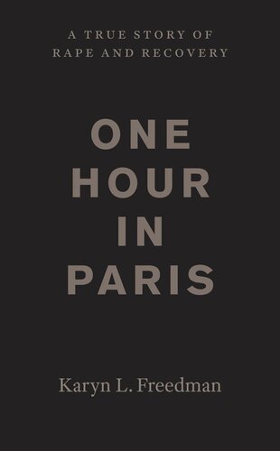 One Hour in Paris: A True Story of Rape and Recovery