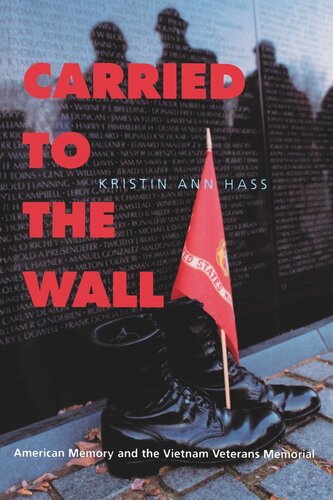 Carried to the Wall: American Memory and the Vietnam Veterans Memorial