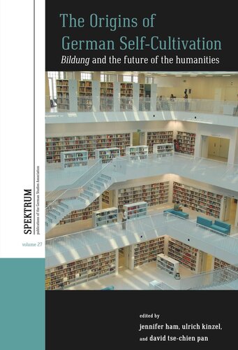 The Origins of German Self-Cultivation: <em>Bildung</em> and the Future of the Humanities