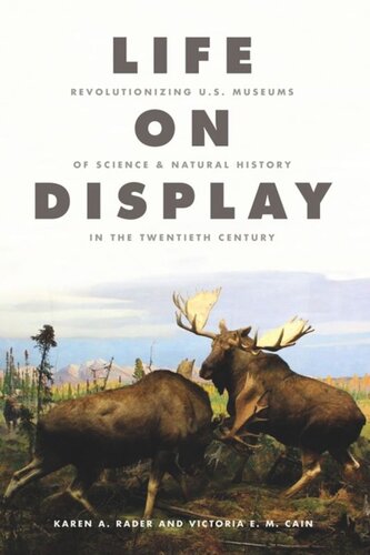 Life on Display: Revolutionizing U.S. Museums of Science and Natural History in the Twentieth Century
