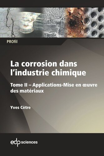 La corrosion dans l’industrie chimique: Tome II : Applications - Mise en œuvre des matériaux