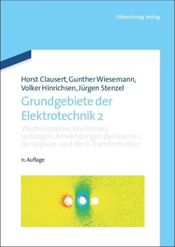 Grundgebiete der Elektrotechnik: Band 2 Wechselströme, Drehstrom, Leitungen, Anwendungen der Fourier-, der Laplace- und der Z-Transformation