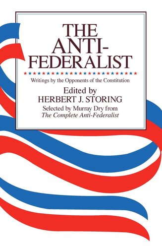 The Anti-Federalist: An Abridgment of The Complete Anti-Federalist