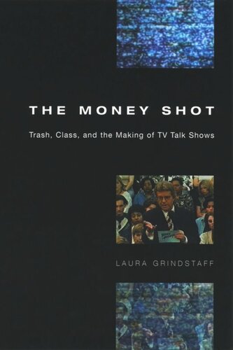 The Money Shot: Trash, Class, and the Making of TV Talk Shows