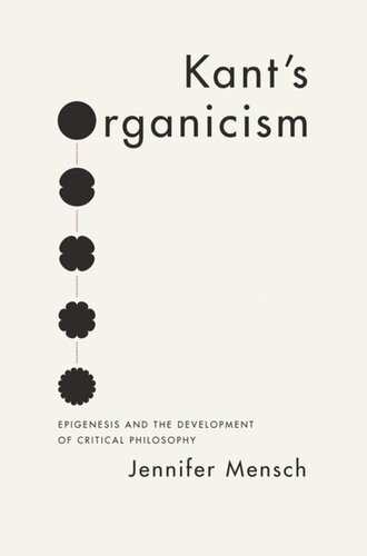 Kant's Organicism: Epigenesis and the Development of Critical Philosophy